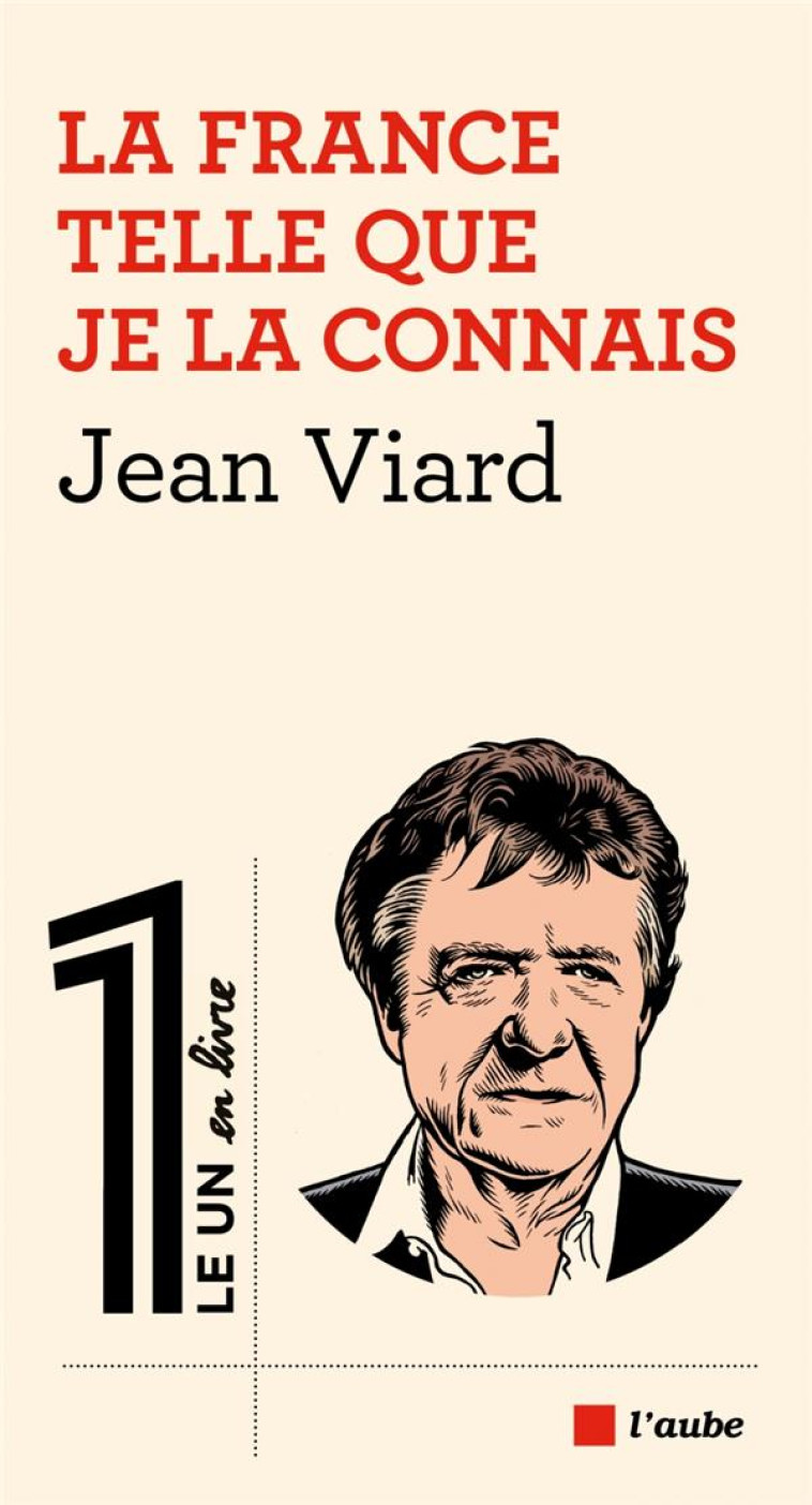 LA FRANCE TELLE QUE JE LA CONNAIS - VIARD JEAN - AUBE NOUVELLE