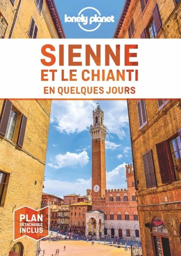 SIENNE ET LE CHIANTI EN QUELQUES JOURS 1ED - Lonely planet fr Lonely planet fr - LONELY PLANET