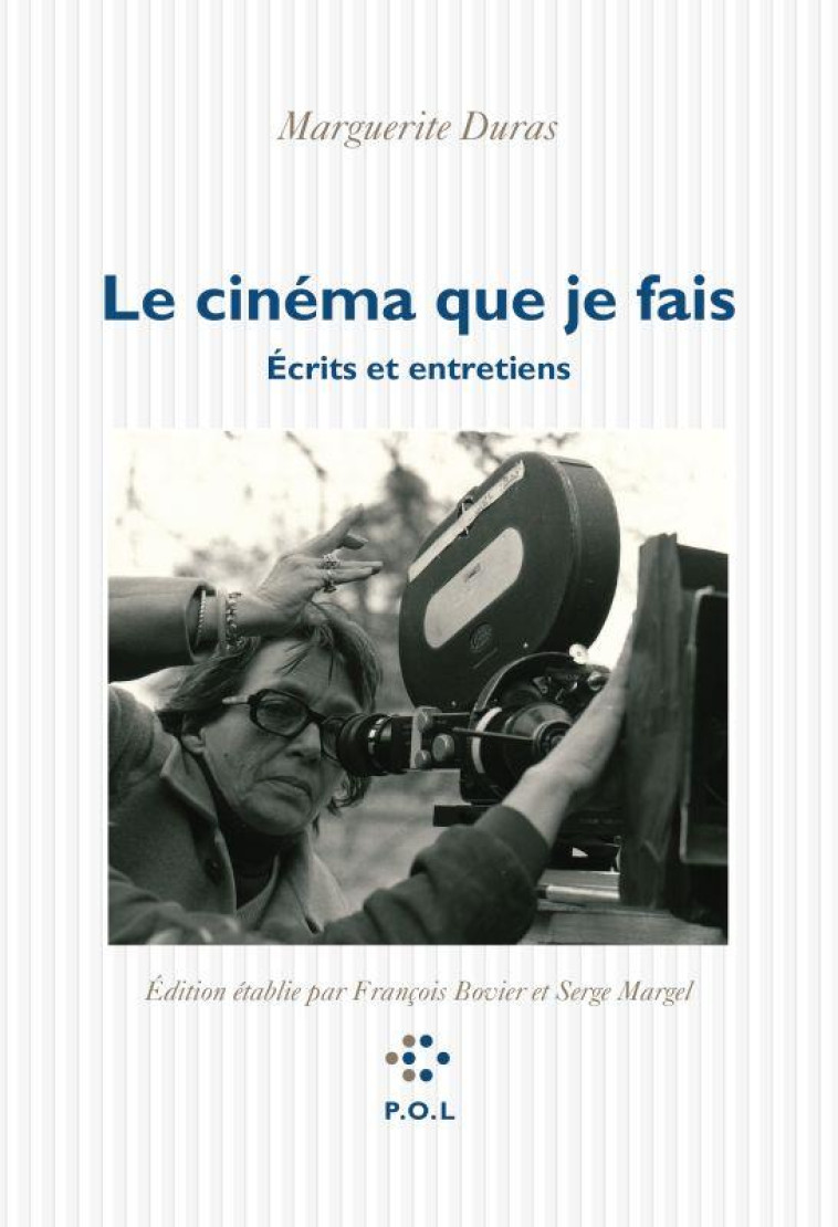 LE CINEMA QUE JE FAIS - ECRITS ET ENTRETIENS - DURAS MARGUERITE - POL