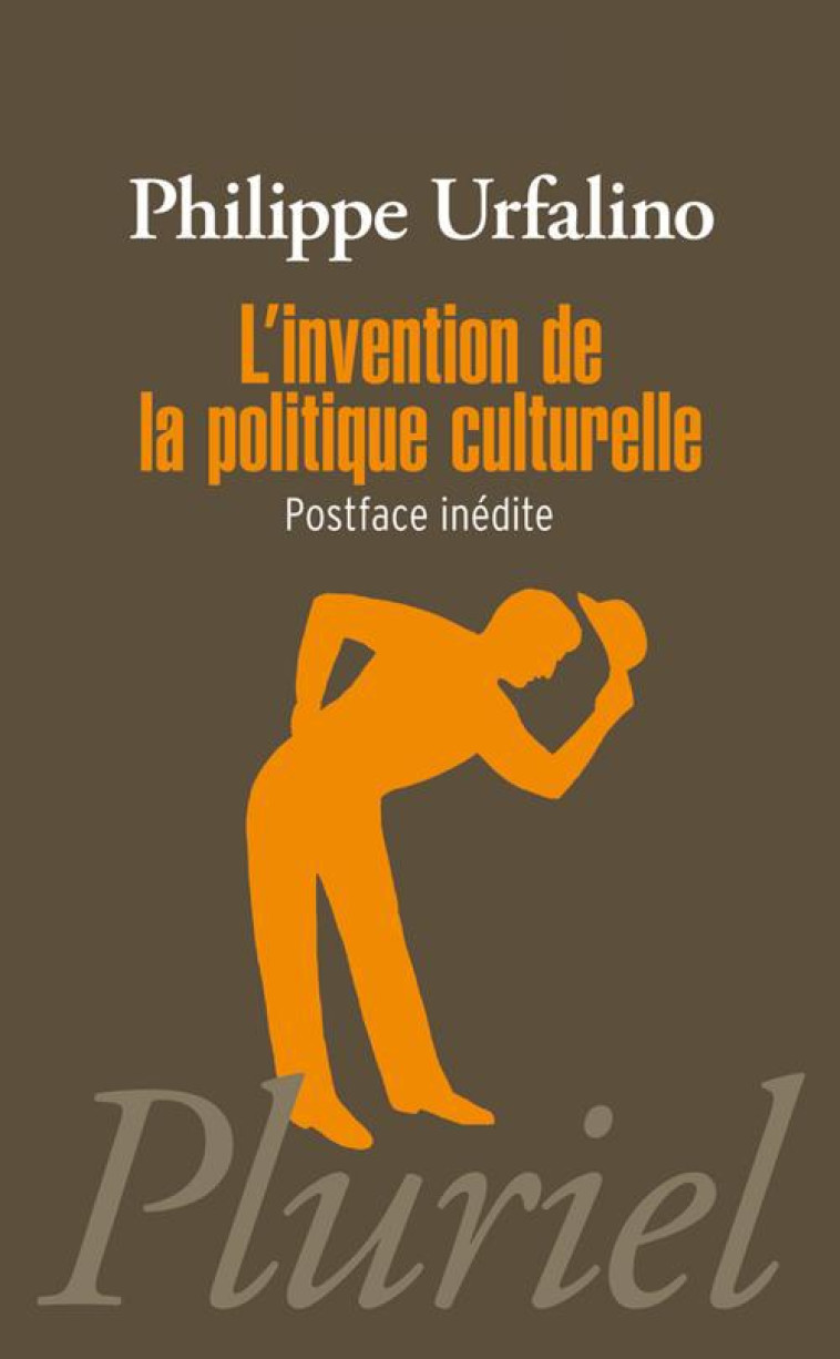 L-INVENTION DE LA POLITIQUE CULTURELLE - URFALINO PHILIPPE - PLURIEL