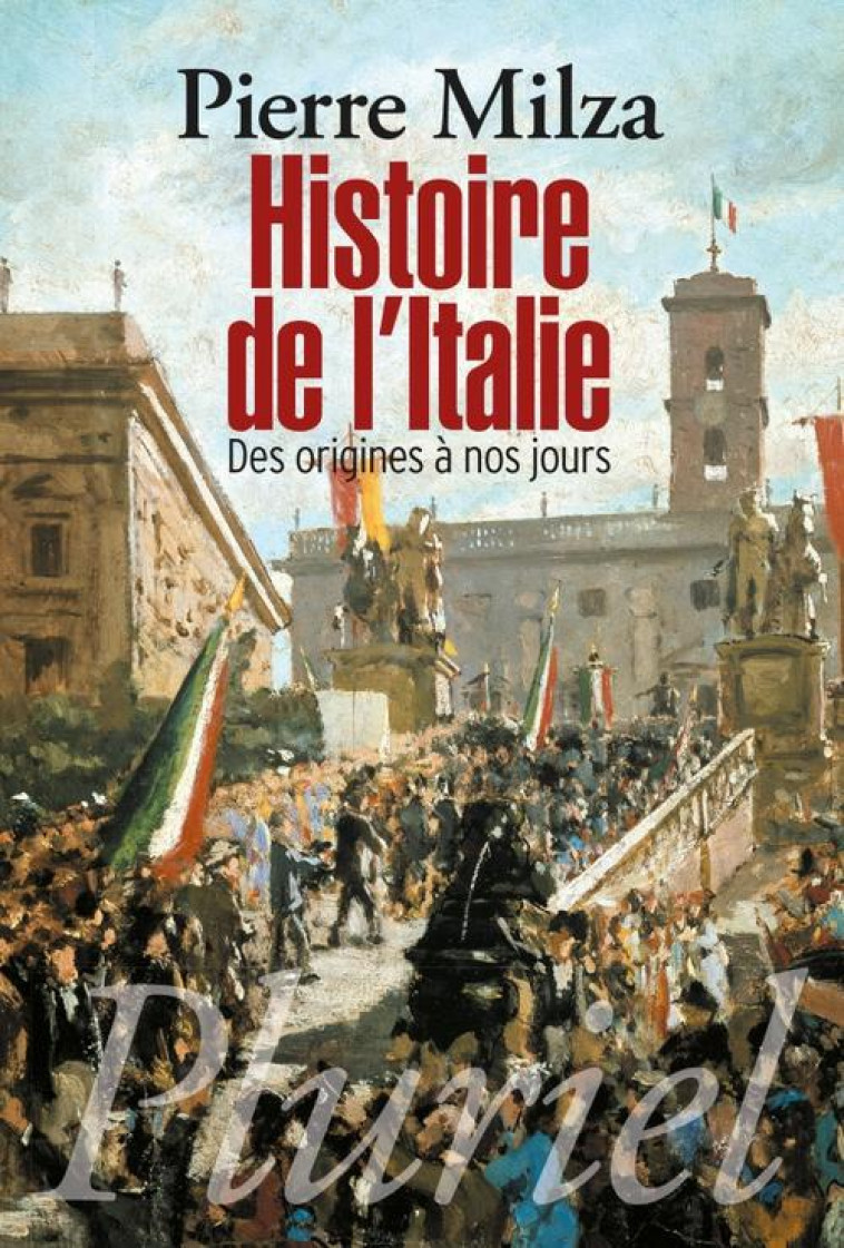 HISTOIRE DE L-ITALIE - DES ORIGINES A NOS JOURS - MILZA PIERRE - Pluriel