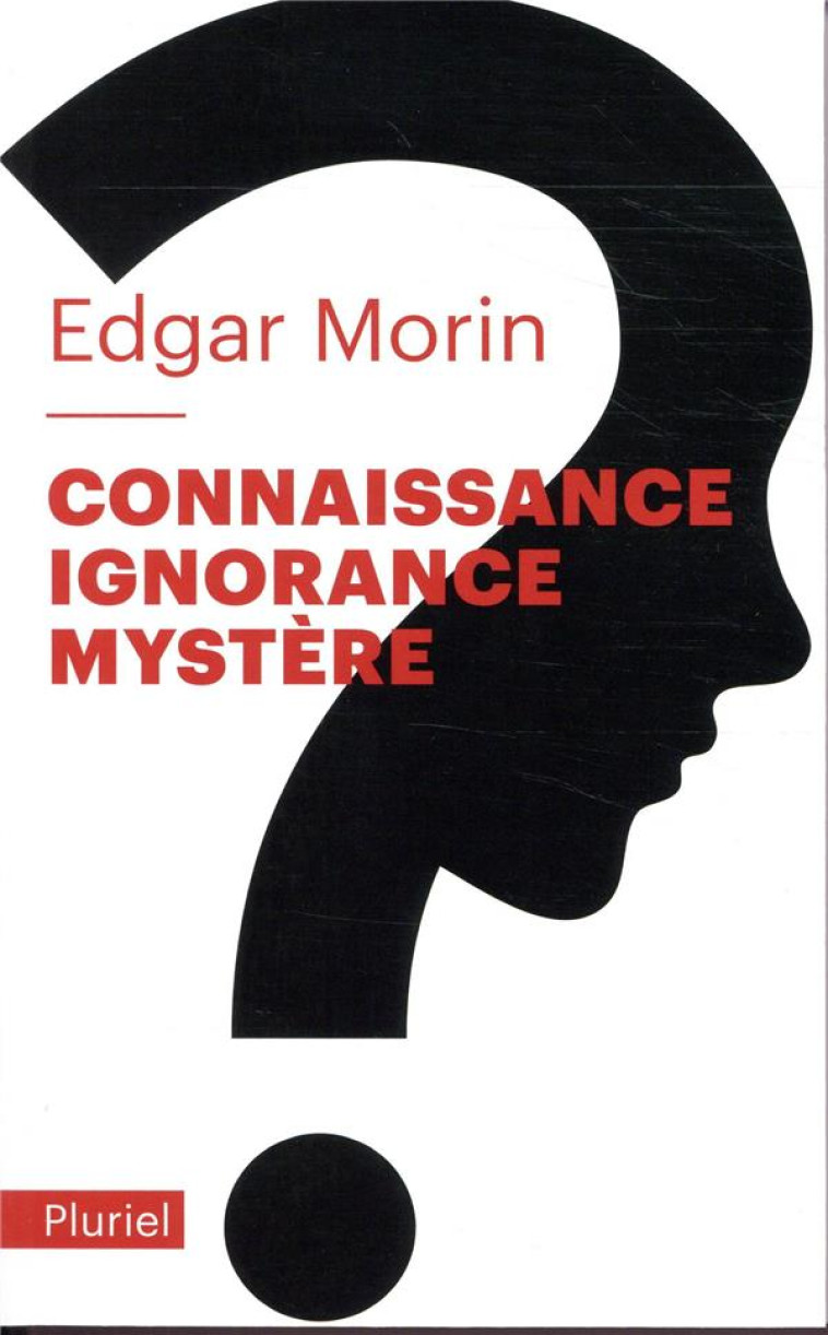 CONNAISSANCE, IGNORANCE, MYSTERE - MORIN EDGAR - PLURIEL