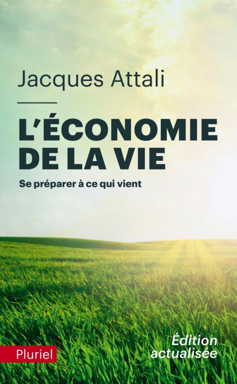 L-ECONOMIE DE LA VIE - SE PREPARER A CE QUI VIENT - ATTALI JACQUES - PLURIEL