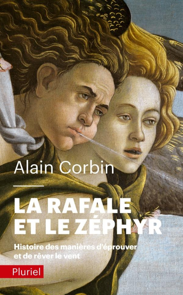 LA RAFALE ET LE ZEPHYR - HISTOIRE DES MANIERES D-EPROUVER ET DE REVER LE VENT - CORBIN ALAIN - PLURIEL