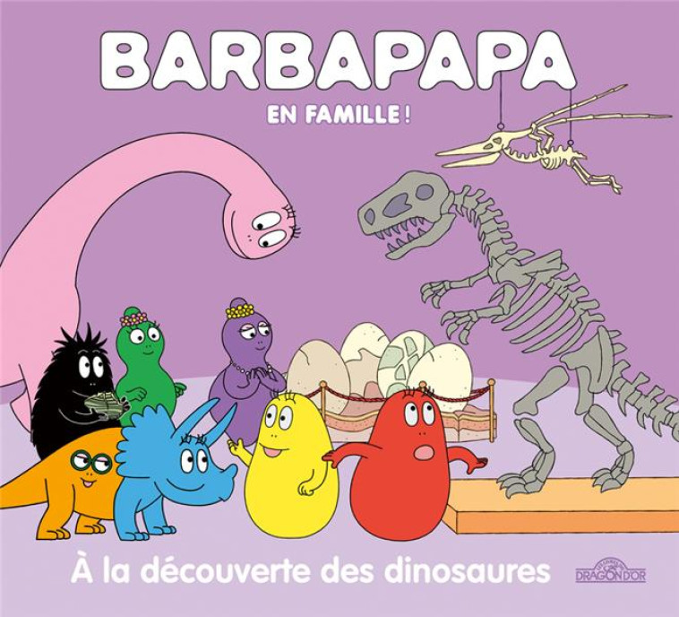 BARBAPAPA - BARBAPAPA EN FAMILLE ! - A LA DECOUVERTE DES DINOSAURES - TAYLOR - DRAGON D'OR