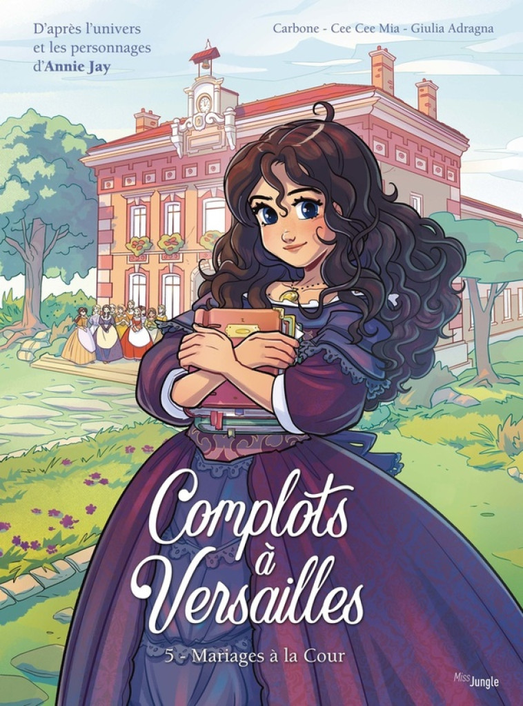 COMPLOTS A VERSAILLES - TOME 5 MARIAGES A LA COUR - JAY/MIA/CARBONE - CASTERMAN