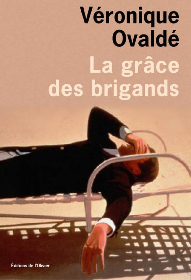 LA GRACE DES BRIGANDS - OVALDE VERONIQUE - Ed. de l'Olivier