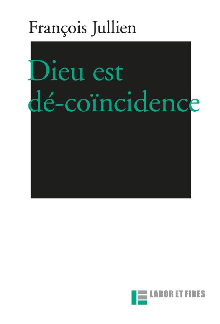 DIEU EST DE-COINCIDENCE - JULLIEN FRANCOIS - SLATKINE