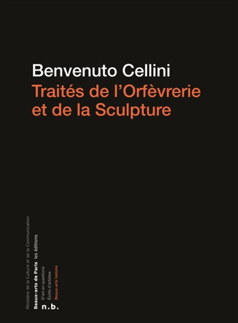 TRAITES DE L-ORFEVRERIE ET DE LA SCULPTURE - BENVENUTO CELLINI - Beaux-Arts de Paris les éditions