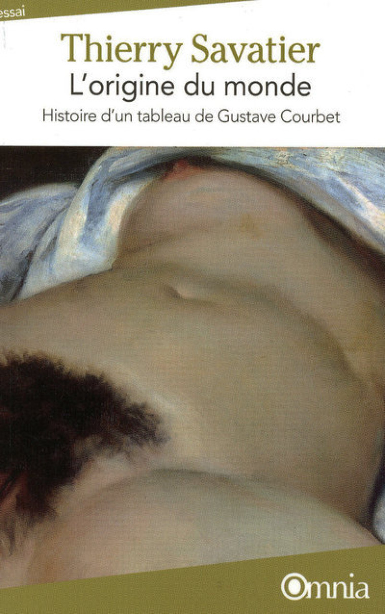 L-ORIGINE DU MONDE - HISTOIRE D-UN TABLEAU DE GUSTAVE COURBET 4ED - Thierry Savatier - OMNIA