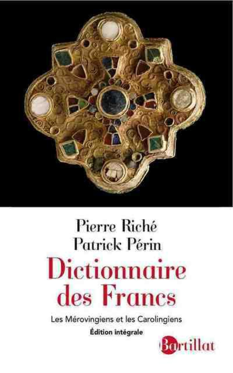 DICTIONNAIRE DES FRANCS - RICHE PIERRE - BARTILLAT