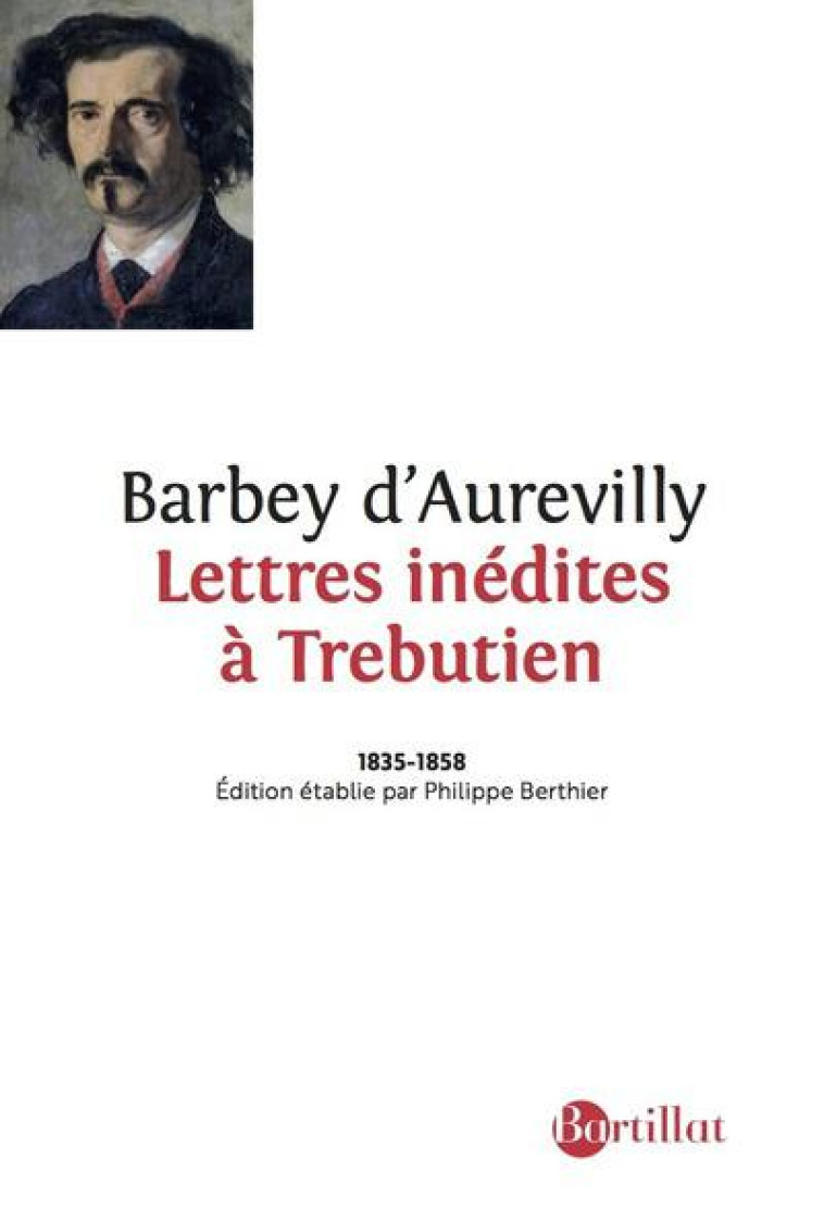 LETTRES INEDITES A TREBUTIEN - BARBEY D-AUREVILLY J - BARTILLAT