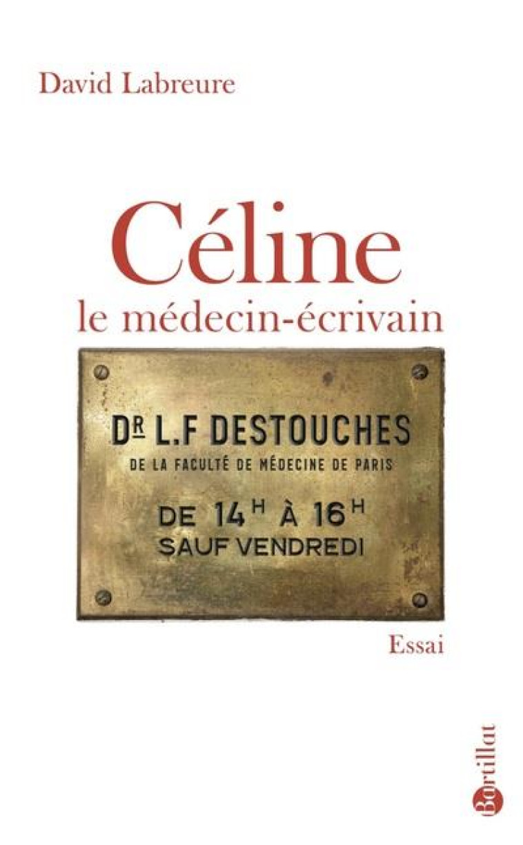 CELINE LE MEDECIN-ECRIVAIN - LABREURE DAVID - BARTILLAT