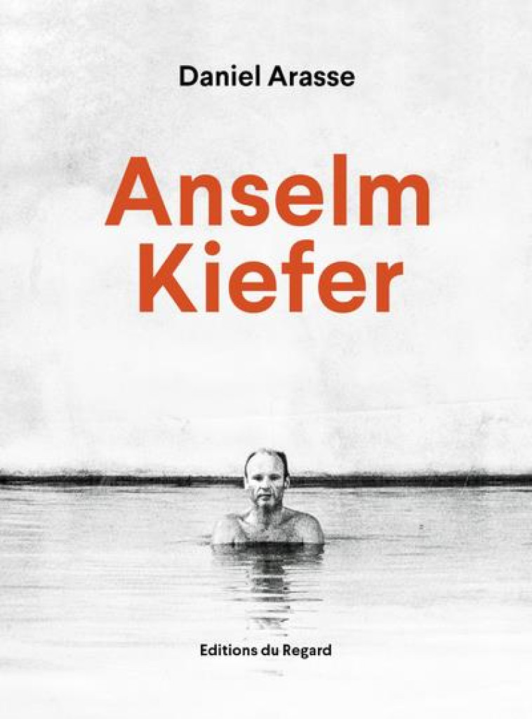 ANSELM KIEFER DANIEL ARASSE - ARASSE DANIEL - REGARD