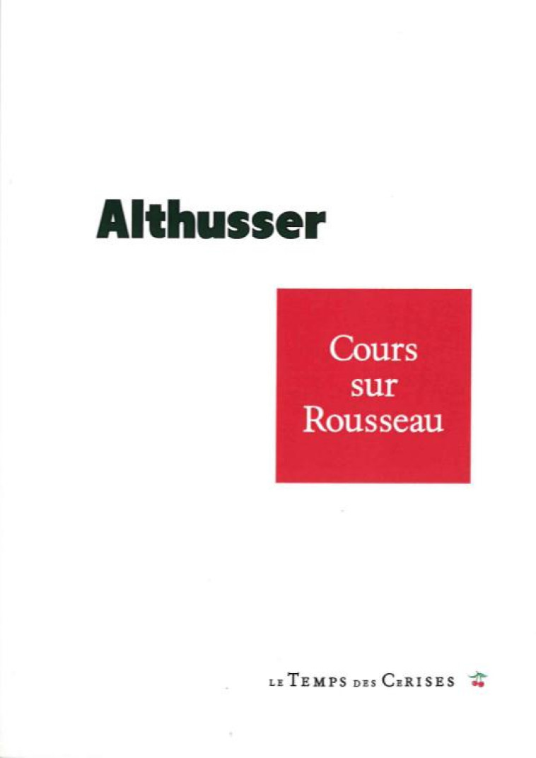 COURS SUR ROUSSEAU - ALTHUSSER LOUIS - TEMPS CERISES