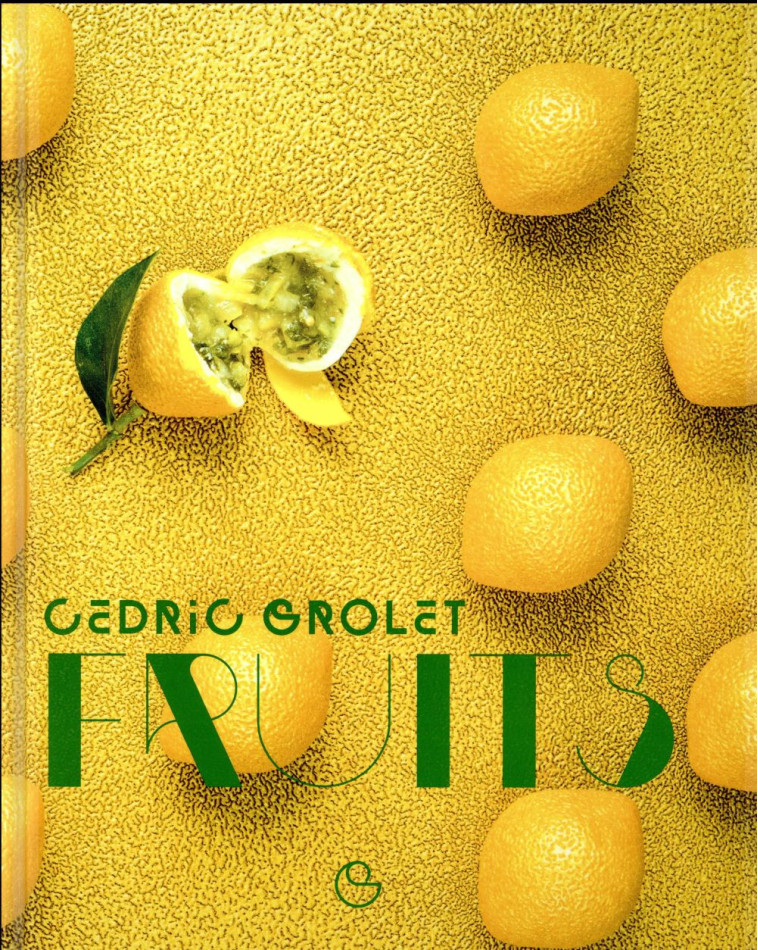 FRUITS - GROLET CEDRIC - Ed. Alain Ducasse