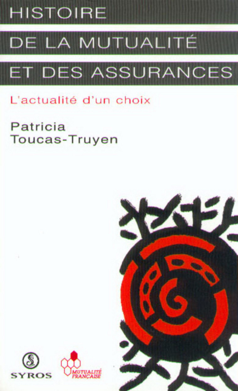 HISTOIRE DE LA MUTUALITE ET DES ASSURANCES - Patricia Toucas-Truyen - LA DECOUVERTE