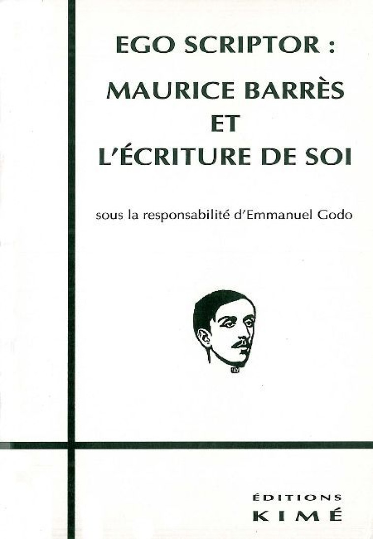 EGO SCRIPTOR:MAURICE BARRES ET L-ECRITURE DE SOI -  Godo Emmanuel - KIME