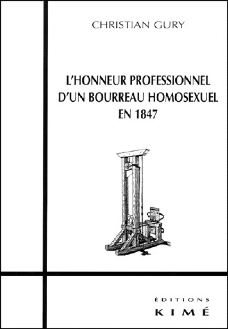 L- HONNEUR PROFESSIONNEL D-UN BOURREAU HOMOSEXUEL... - EN 1847 - GURY CHRISTIAN - KIME