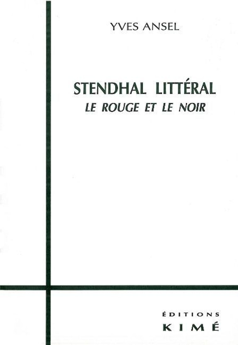 STENDHAL LITTERAL - LE ROUGE ET LE NOIR -  Ansel yves - KIME