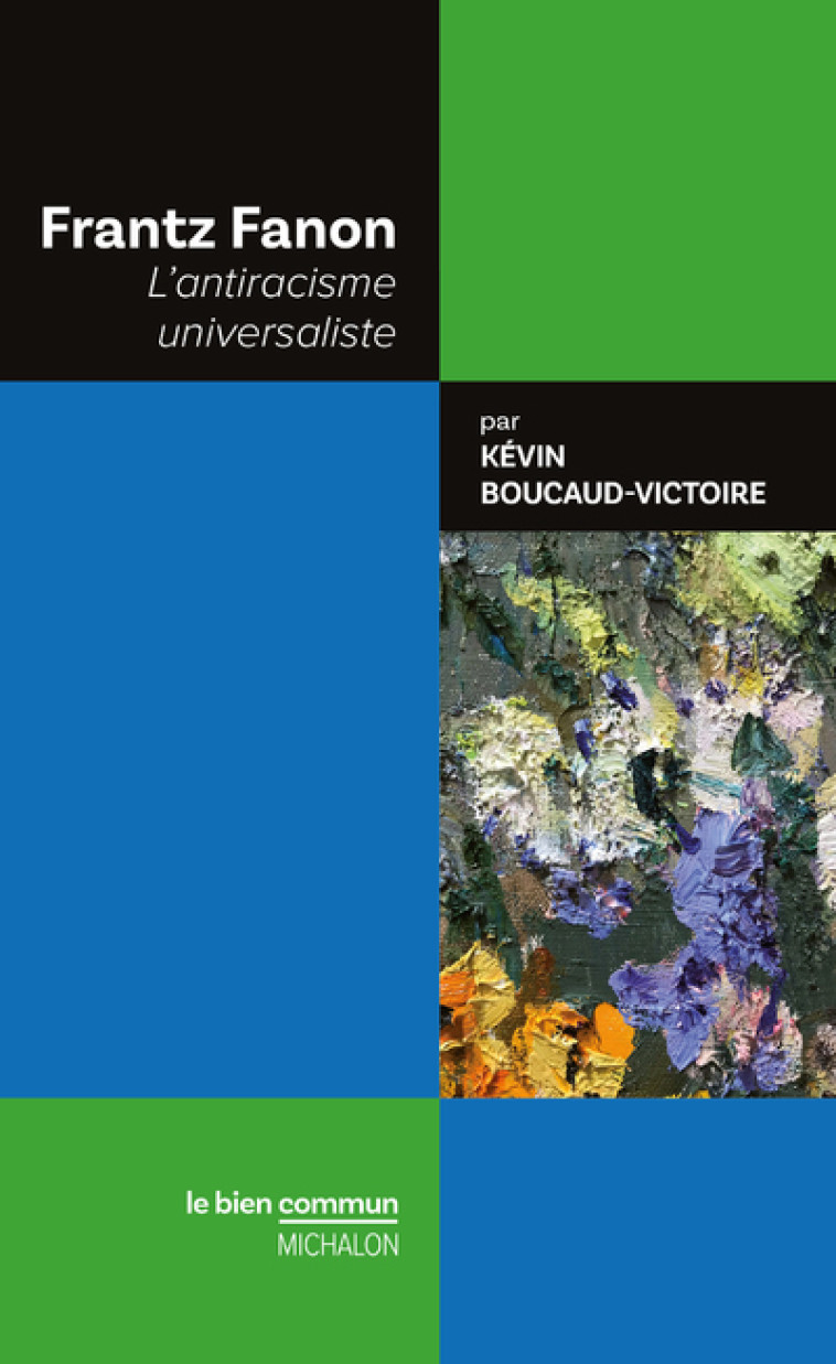 FRANTZ FANON - L-ANTIRACISME UNIVERSALISTE - Kévin Boucaud-Victoire - MICHALON