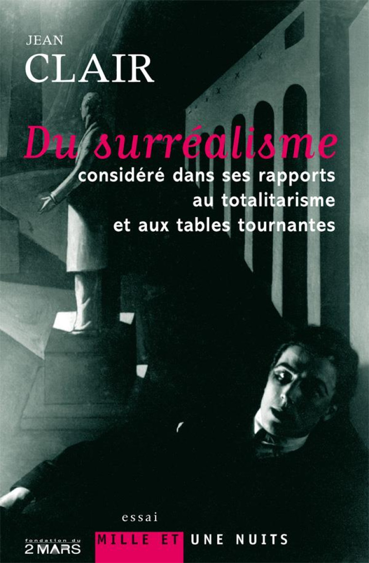 DU SURREALISME CONSIDERE DANS SES RAPPORTS AU TOTALITARISME ET AUX TABLES TOURNANTES - CONTRIBUTION - CLAIR JEAN - 1001 NUITS