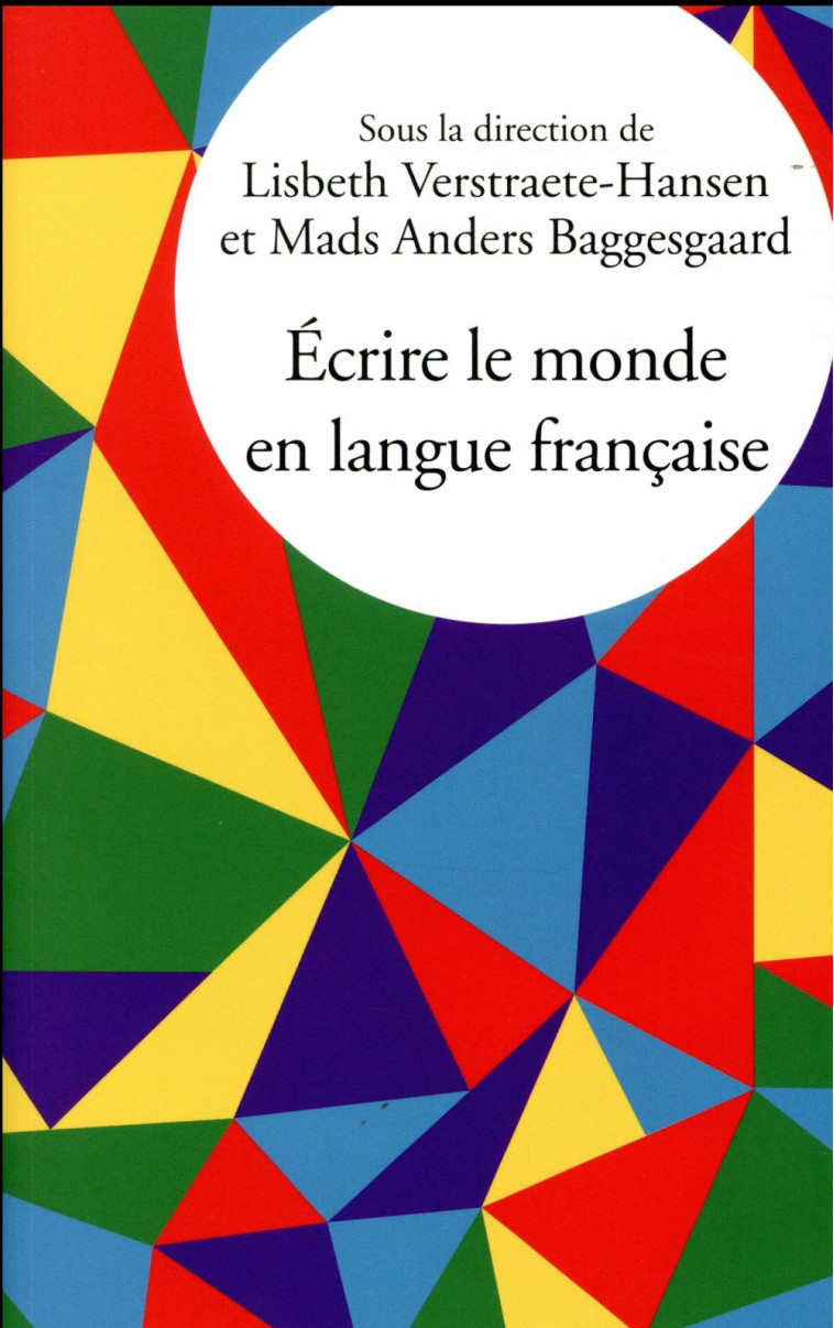 ECRIRE LE MONDE EN LANGUE FRANCAISE - VERSTRAETE-HANSEN - Presses universitaires de Vincennes