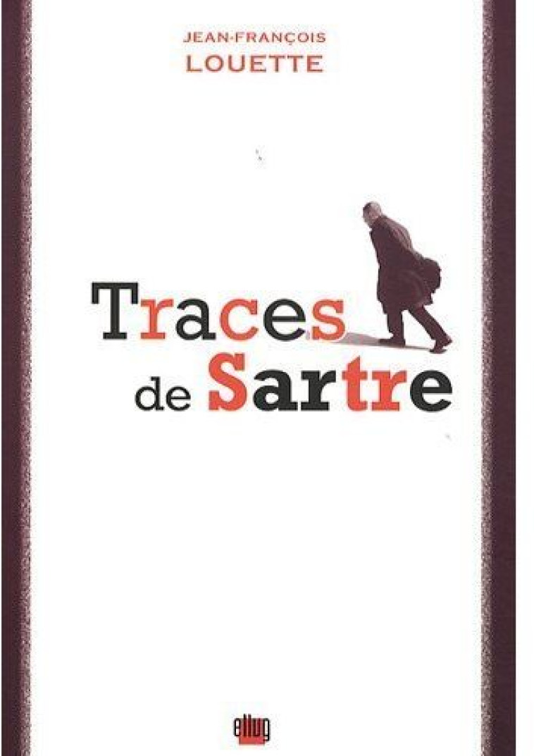 TRACES DE SARTRE - LOUETTE J-F. - ELLUG