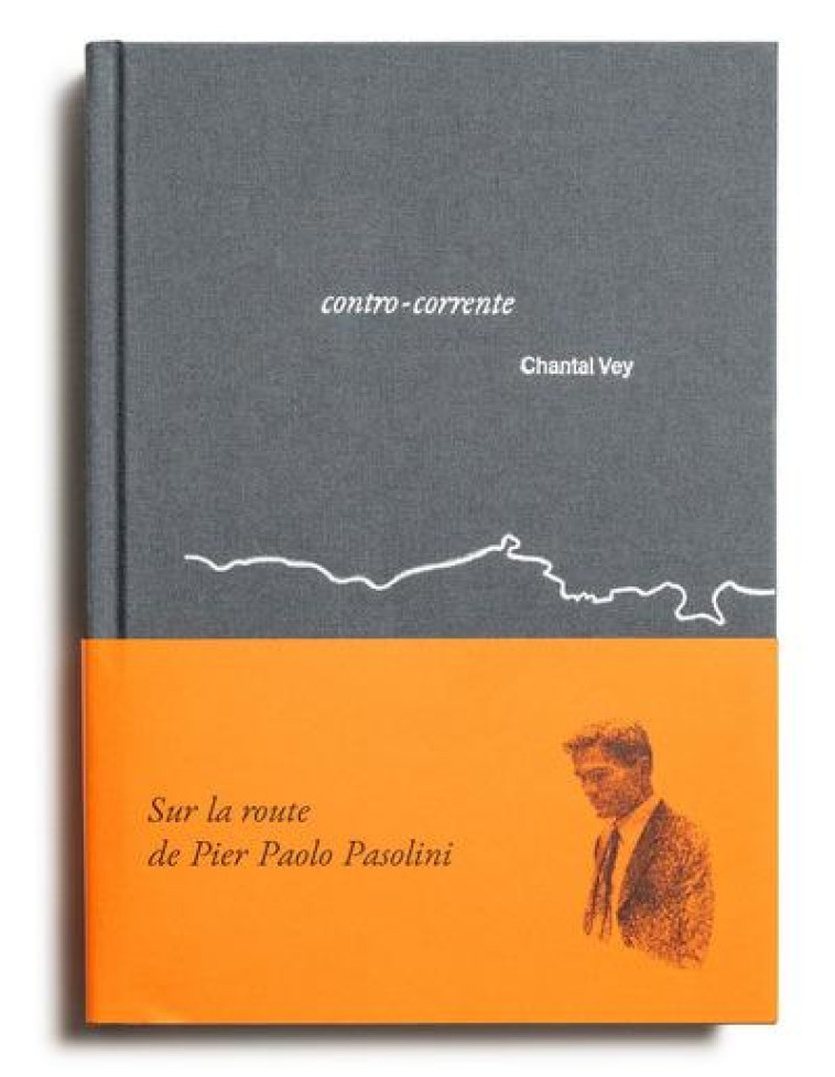 SUR LA ROUTE DE PIER PAOLO PASOLINI - CONTRO-CORRENTE - EDITION BILINGUE - ILLUSTRATIONS, COULEUR - VEY CHANTAL - LOCO