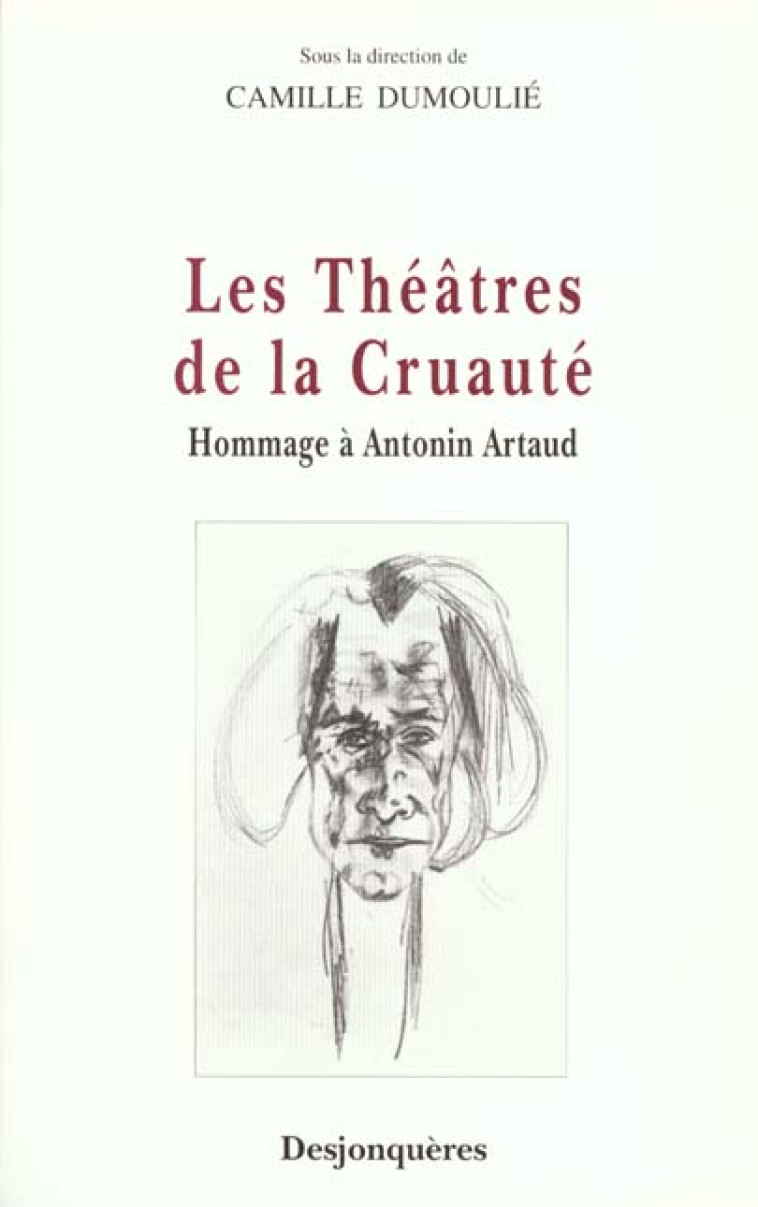 LES THEATRES DE LA CRUAUTE - HOMMAGE A ANTONIN ARTAUD - COLLECTIF - DESJONQUERES