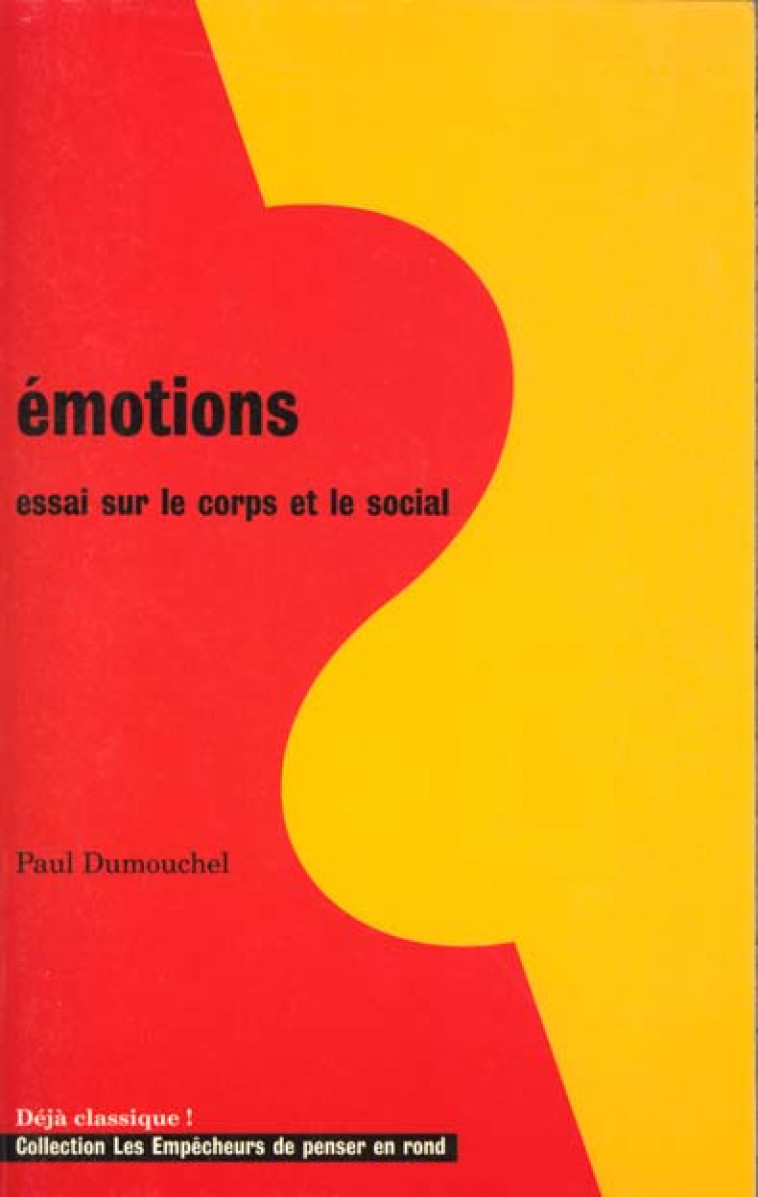 EMOTIONS - ESSAI SUR LE CORPS ET LE SOCIAL - DUMOUCHEL PAUL - EMPECHEURS