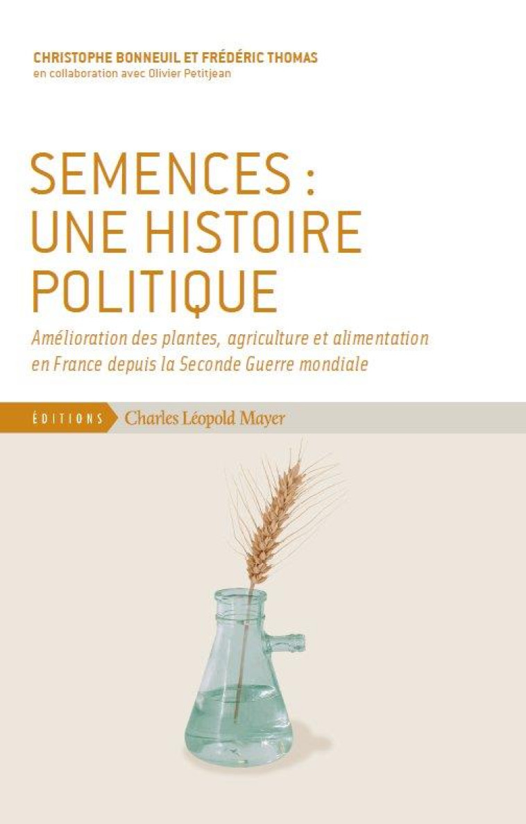 SEMENCES:UNE HISTOIRE POLITIQUE - AMELIORATION DES PLANTES, AGRICULTURE ET - COLLECTIF - ECLM