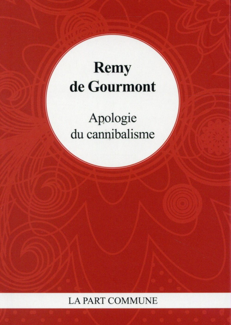 APOLOGIE DU CANNIBALISME - GOURMONT REMY DE - la Part commune