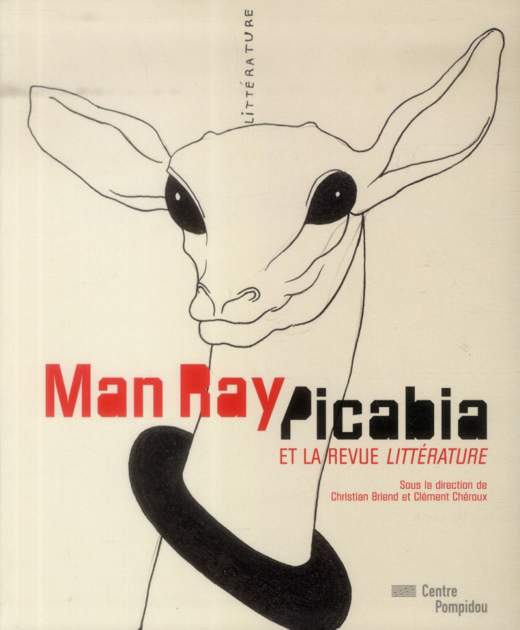 MAN RAY, PICABIA ET LA REVUE LITTERATURE - BRIEND CHRISTIAN (DI - Ed. du Centre Pompidou