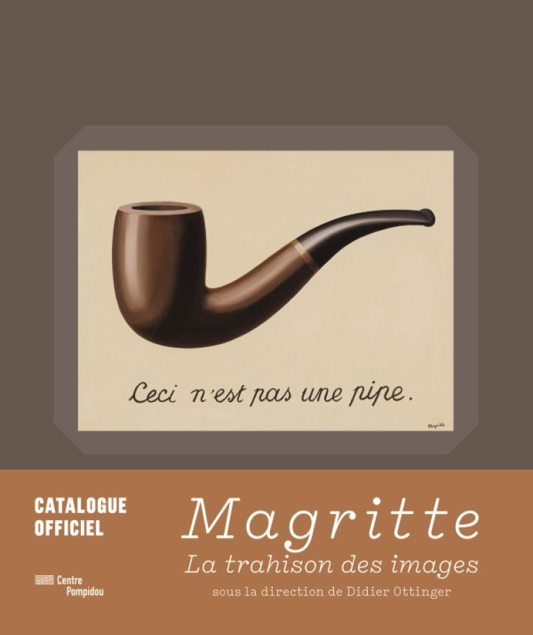 MAGRITTE: CATALOGUE OFFICIEL - LA TRAHISON DES IMAGES -  OTTINGER DIDIER - CENTRE POMPIDOU