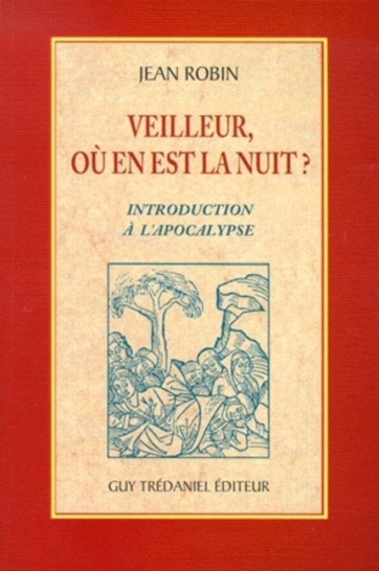 VEILLEUR, OU EN EST LA NUIT ? - INTRODUCTIO, A L-APOCALYPSE - Jean Robin - TREDANIEL