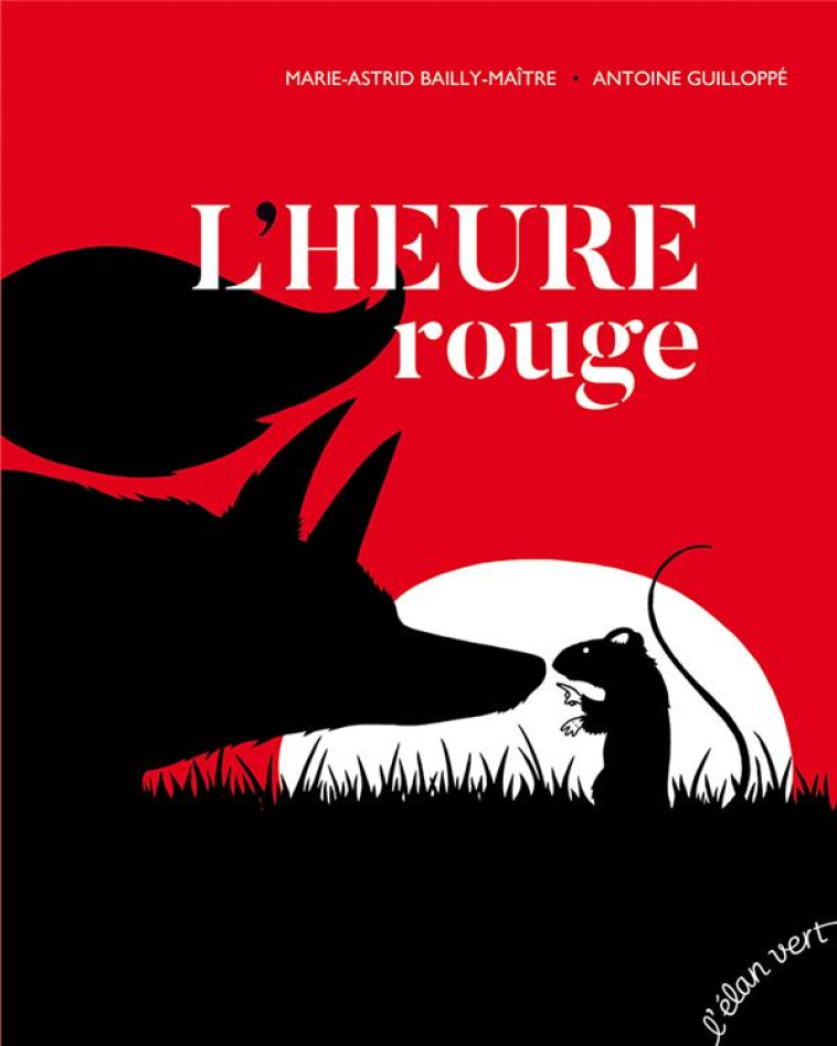 L-HEURE ROUGE - BAILY-MAITRE - l'Elan vert