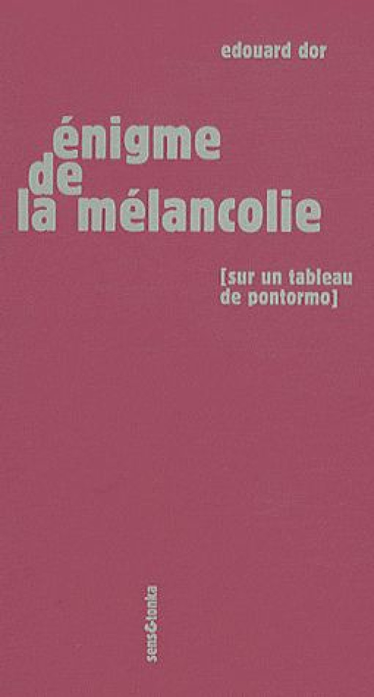 ENIGME DE LA MELANCOLIE - EDOUARD DOR - SENS ET TONKA