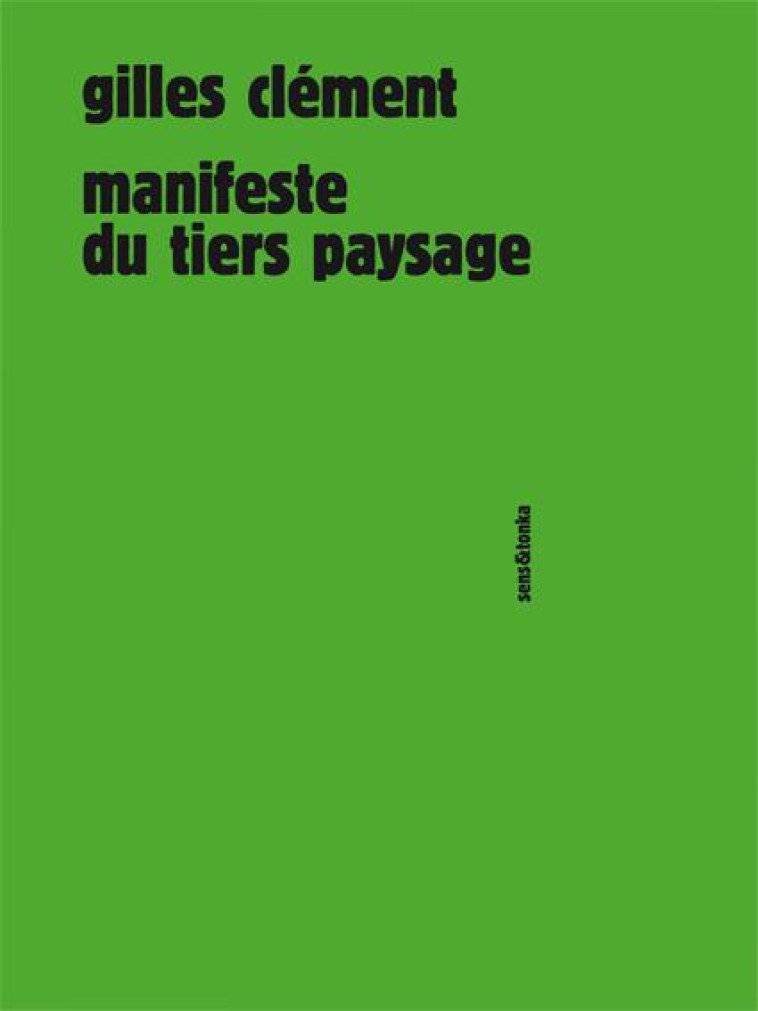 MANIFESTE DU TIERS PAYSAGE - CLEMENT GILLES - Sens et Tonka