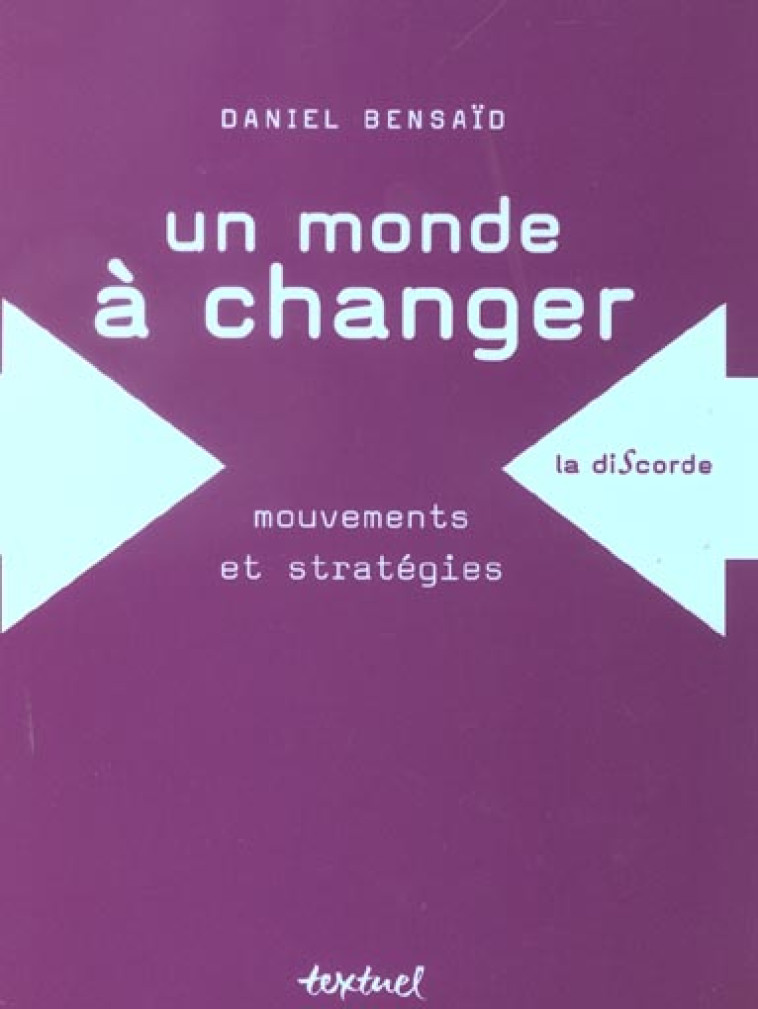 UN MONDE A CHANGER - MOUVEMENTS ET STRATEGIES - BENSAID DANIEL - TEXTUEL