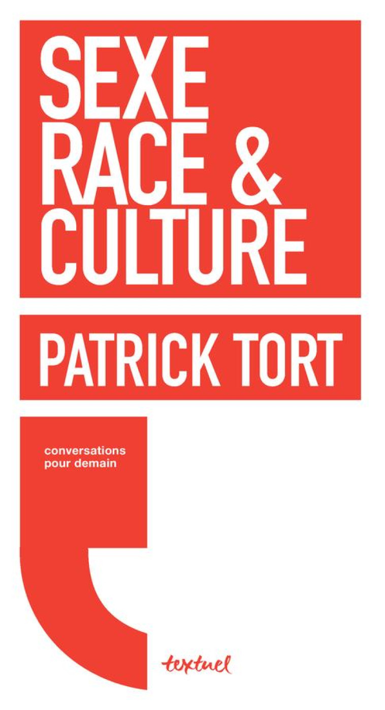 SEXE, RACE ET CULTURE - PATRICK TORT/REGIS M - Textuel