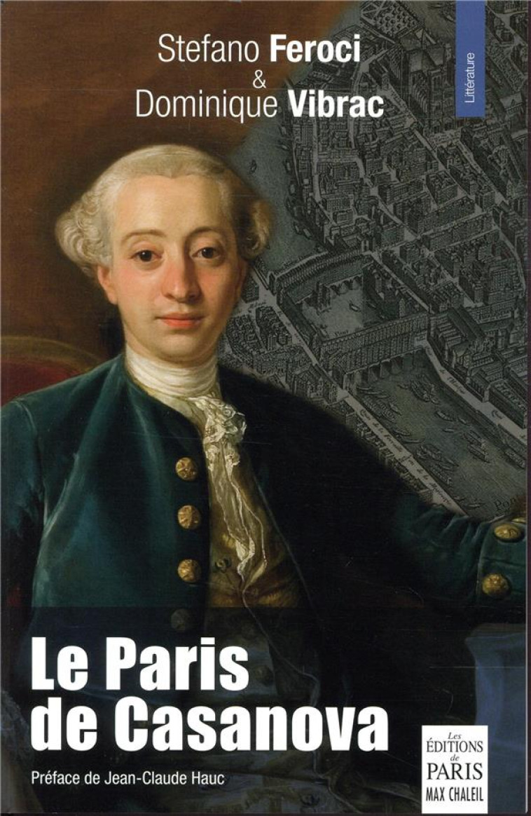 LE PARIS DE CASANOVA - PREFACE DE JEAN-CLAUDE HAUC - FEROCI/VIBRAC - PARIS