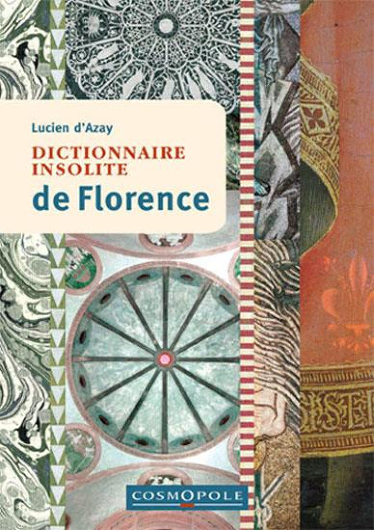 DICTIONNAIRE INSOLITE DE FLORENCE - D-AZAY LUCIEN - Cosmopole éditions