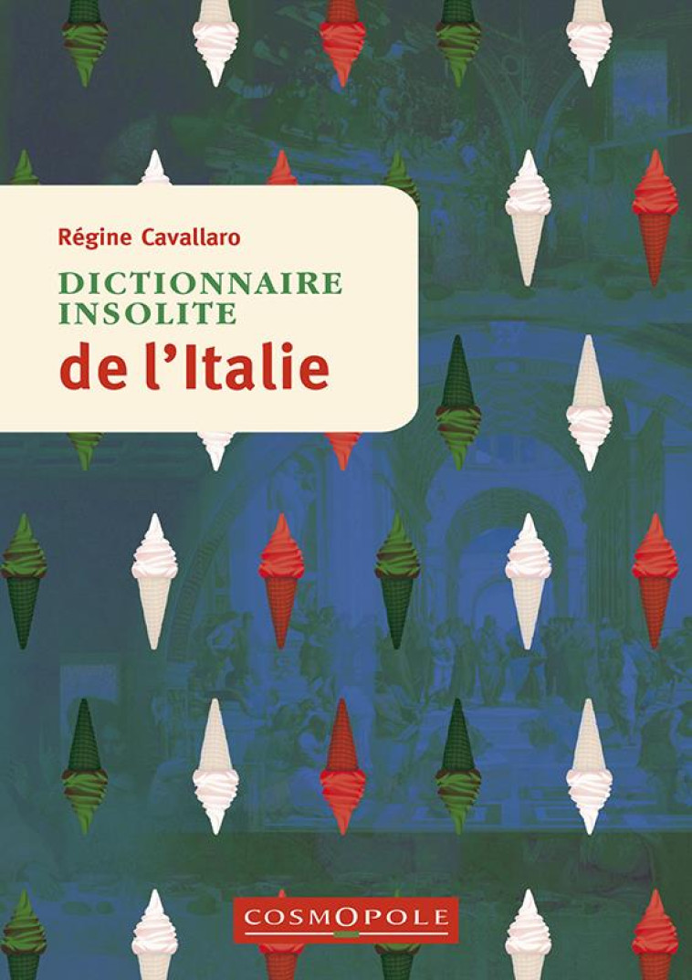 DICTIONNAIRE INSOLITE DE L-ITALIE - CAVALLARO RA GINE - COSMOPOLE