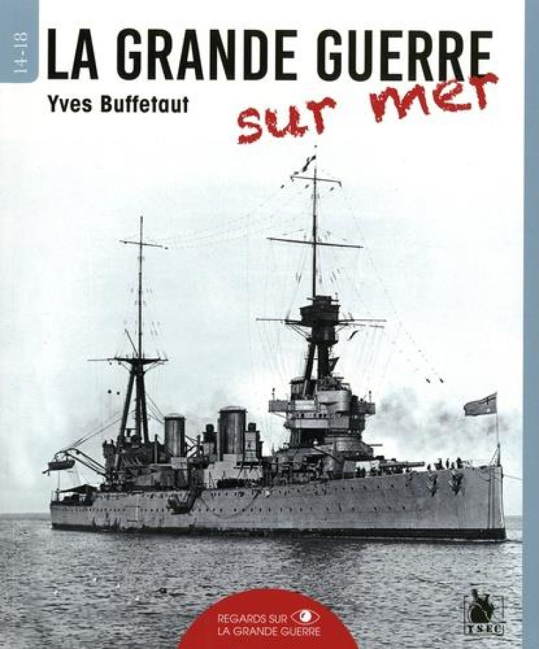 LA GRANDE GUERRE SUR MER - BUFFETAUT YVES - YSEC