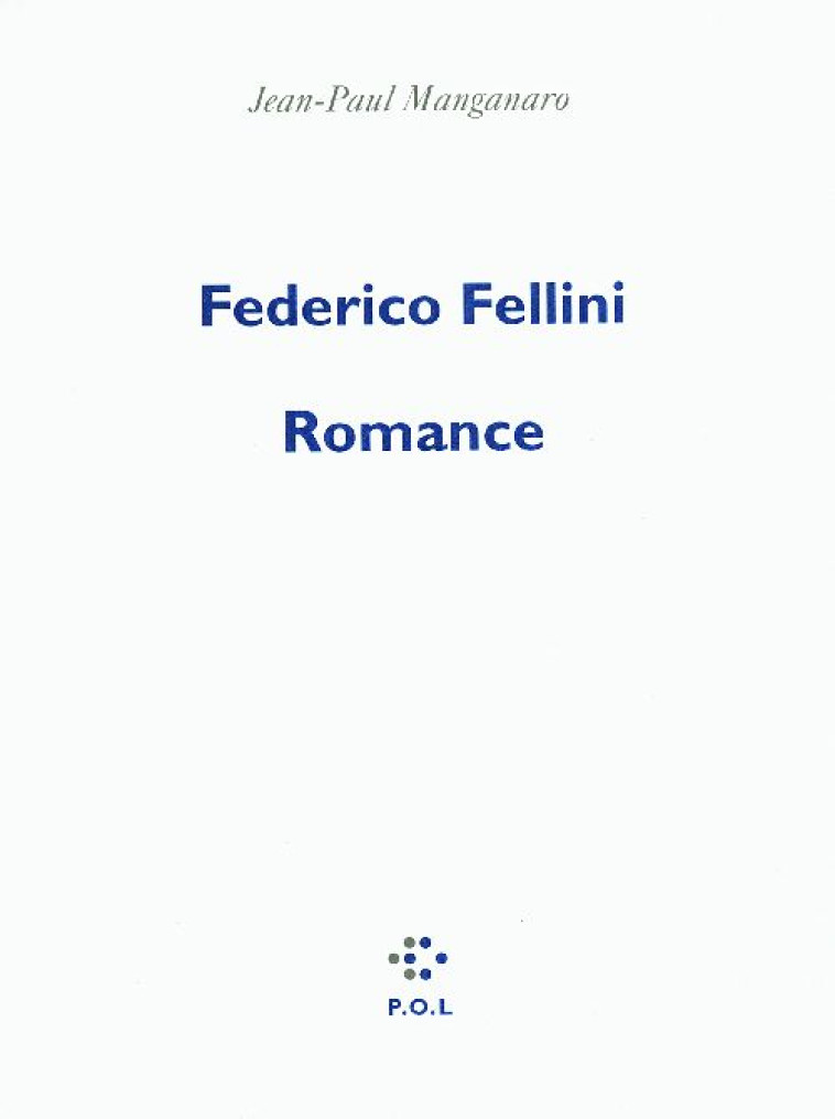 FEDERICO FELLINI, ROMANCE - MANGANARO JEAN-PAUL - POL