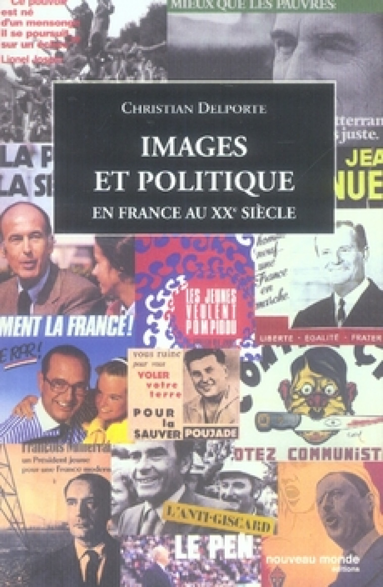 IMAGES ET POLITIQUE EN FRANCE AU XXEME SIECLE - DELPORTE CHRISTIAN - NOUVEAU MONDE