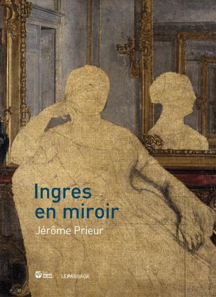 INGRES EN MIROIR - PRIEUR JEROME - LE PASSAGE