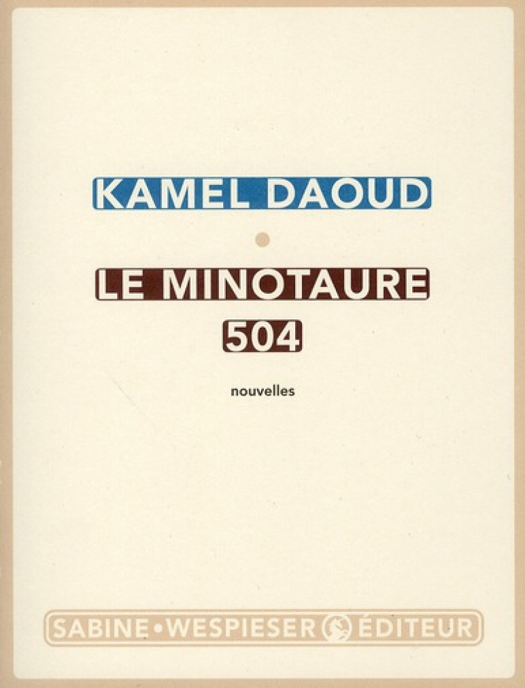 LE MINOTAURE 504 - DAOUD KAMEL - SABINE WESPIESE