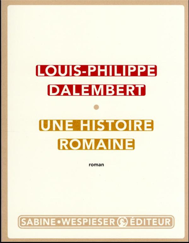 UNE HISTOIRE ROMAINE - DALEMBERT L-P. - SABINE WESPIESE